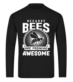 BECAUSE BEES ARE FREAKING AWESOME