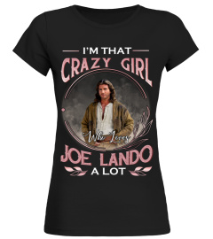 I'M THAT CRAZY GIRL WHO LOVES JOE LANDO A LOT