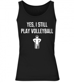 Yes, I still play volleyball