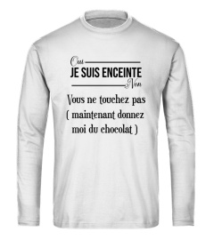 Oui je suis enceinte Non vous ne touchez pas ( maintenant donnez moi du chocolat ) - Edition Limitée