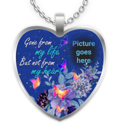 Gone From My Life But Not From My Heart Memorial Necklace