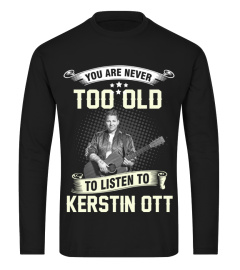 YOU ARE NEVER TOO OLD TO LISTEN TO KERSTIN OTT
