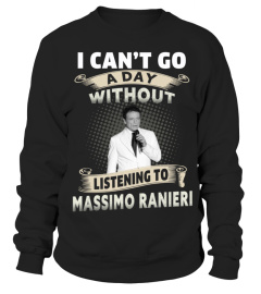 I CAN'T GO A DAY WITHOUT LISTENING TO MASSIMO RANIERI
