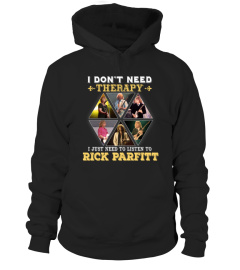 I DON'T NEED THERAPY I JUST NEED TO LISTEN TO RICK PARFITT