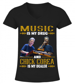 MUSIC IS MY DRUG AND CHICK COREA IS MY DEALER
