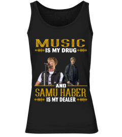 MUSIC IS MY DRUG AND SAMU HABER IS MY DEALER