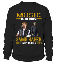 MUSIC IS MY DRUG AND SAMU HABER IS MY DEALER