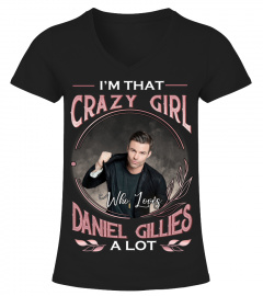 I'M THAT CRAZY GIRL WHO LOVES DANIEL GILLIES A LOT