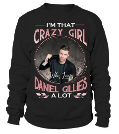 I'M THAT CRAZY GIRL WHO LOVES DANIEL GILLIES A LOT