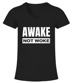 Awake Not Woke T Shirt