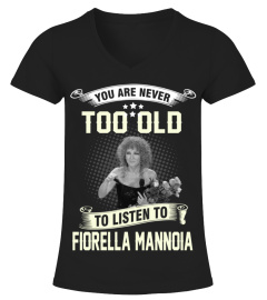 YOU ARE NEVER TOO OLD TO LISTEN TO FIORELLA MANNOIA
