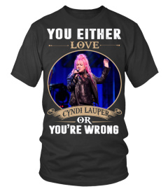 YOU EITHER LOVE CYNDI LAUPER OR YOU'RE WRONG