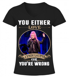 YOU EITHER LOVE CYNDI LAUPER OR YOU'RE WRONG