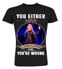 YOU EITHER LOVE CYNDI LAUPER OR YOU'RE WRONG