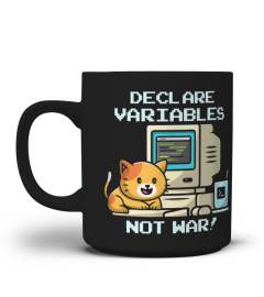 Declare Variables not War!