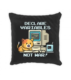 Declare Variables not War!