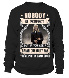 NOBODY IS PERFECT BUT IF YOU ARE A BRIAN CONNOLLY FAN YOU'RE PRETTY DAMN CLOSE