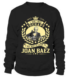 I JUST NEED TO LISTEN TO JOAN BAEZ