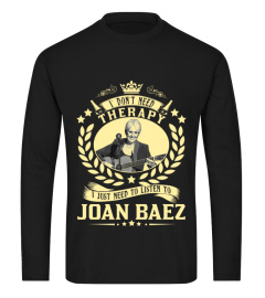 I JUST NEED TO LISTEN TO JOAN BAEZ