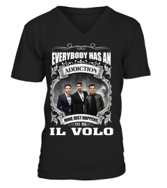 EVERYBODY HAS AN ADDICTION MINE JUST HAPPENS TO BE IL VOLO