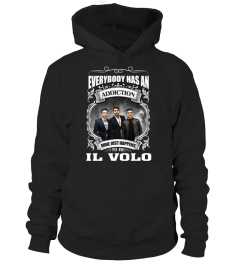 EVERYBODY HAS AN ADDICTION MINE JUST HAPPENS TO BE IL VOLO