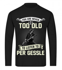 YOU ARE NEVER TOO OLD TO LISTEN TO PER GESSLE