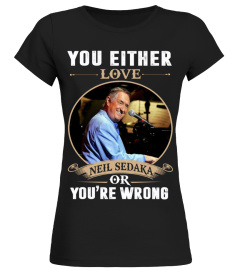 YOU EITHER LOVE NEIL SEDAKA OR YOU'RE WRONG