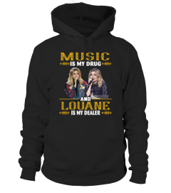 MUSIC IS MY DRUG AND LOUANE IS MY DEALER