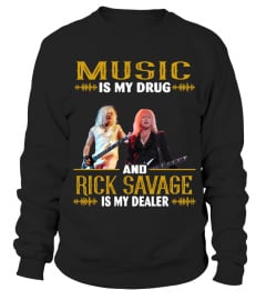 MUSIC IS MY DRUG AND RICK SAVAGE IS MY DEALER