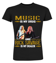 MUSIC IS MY DRUG AND RICK SAVAGE IS MY DEALER