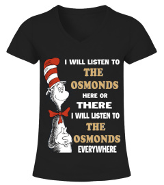 I WILL LISTEN TO THE OSMONDS HERE OR THERE I WILL LISTEN TO THE OSMONDS EVERYWHERE