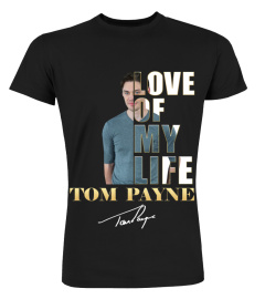 LOVE OF MY LIFE - TOM PAYNE