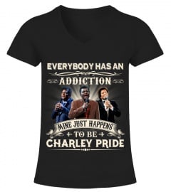 EVERYBODY HAS AN ADDICTION MINE JUST HAPPENS TO BE CHARLEY PRIDE