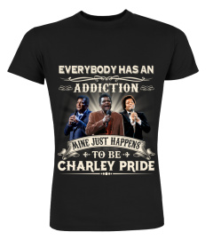 EVERYBODY HAS AN ADDICTION MINE JUST HAPPENS TO BE CHARLEY PRIDE