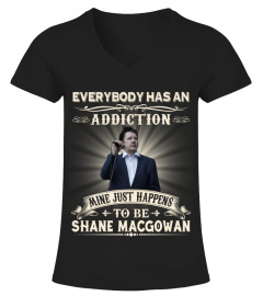 EVERYBODY HAS AN ADDICTION MINE JUST HAPPENS TO BE SHANE MACGOWAN