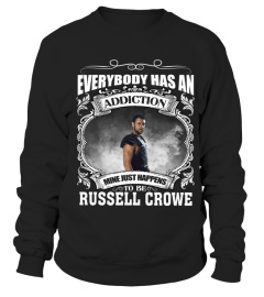 EVERYBODY HAS AN ADDICTION MINE JUST HAPPENS TO BE RUSSELL CROWE