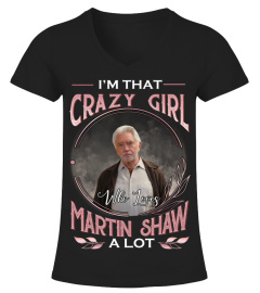 I'M THAT CRAZY GIRL WHO LOVES MARTIN SHAW A LOT