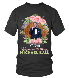 I WAS SUPPOSED TO MICHAEL BALL