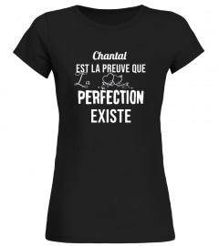 Chantal est la preuve que la perfection existe - Edition Limitée