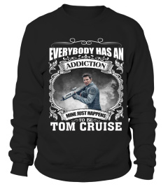 EVERYBODY HAS AN ADDICTION MINE JUST HAPPENS TO BE TOM CRUISE