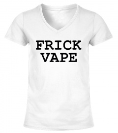 Frick Vape T Shirt