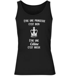 être une princesse c'est bien, être une Céline c'est mieux - Edition Limitée