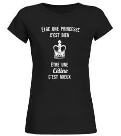 être une princesse c'est bien, être une Céline c'est mieux - Edition Limitée