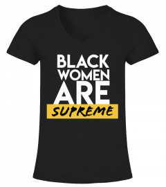Black Women Are Supreme Shirts