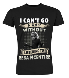 I CAN'T GO A DAY WITHOUT LISTENING TO REBA MCENTIRE