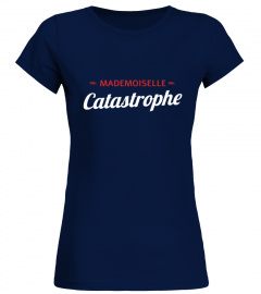 Tee shirt humour Mademoiselle catastrophe humour drole