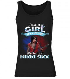 JUST A GIRL IN LOVE WITH HER NIKKI SIXX