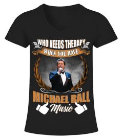 WHO NEEDS THERAPY WHEN YOU HAVE MICHAEL BALL MUSIC