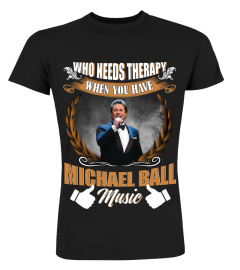 WHO NEEDS THERAPY WHEN YOU HAVE MICHAEL BALL MUSIC