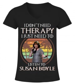 I DON'T NEED THERAPY I JUST NEED TO LISTEN TO SUSAN BOYLE